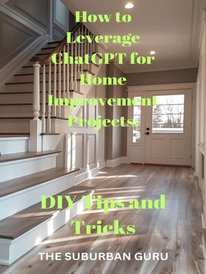 cover image of "How to Leverage ChatGPT for Home Improvement Projects